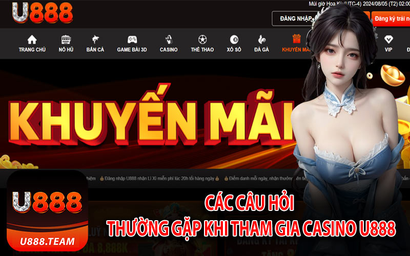 Các Câu Hỏi Thường Gặp Khi Tham Gia Casino U888