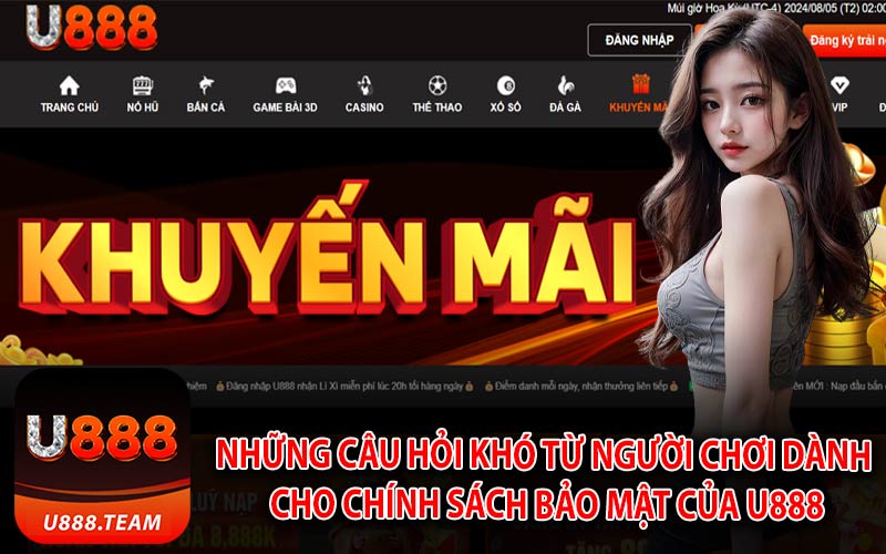 Những Câu Hỏi Khó Từ Người Chơi Dành Cho Chính Sách Bảo Mật Của U888